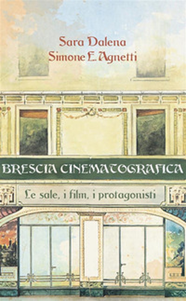 Brescia cinematografica. Le sale, i film, i protagonisti - Librerie.coop Brescia cinematografica. Le sale, i film, i protagonisti - Librerie.coop