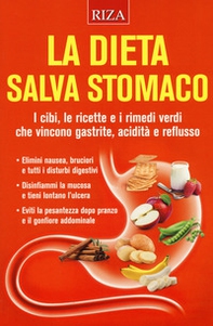 La dieta salva stomaco. I cibi, le ricette e i rimedi verdi che vincono gastrite, acidità e reflusso - Librerie.coop