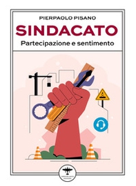 Sindacato. Partecipazione e sentimento - Librerie.coop