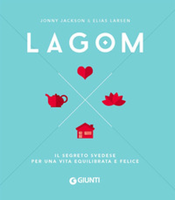 Lagom. Il segreto svedese per una vita equilibrata e felice - Librerie.coop Lagom. Il segreto svedese per una vita equilibrata e felice - Librerie.coop