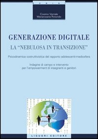 Generazione digitale. La «nebulosa in transizione». Psicodinamica costruttivistica del rapporto adolescenti-mediosfera - Librerie.coop Generazione digitale. La «nebulosa in transizione». Psicodinamica costruttivistica del rapporto adolescenti-mediosfera - Librerie.coop