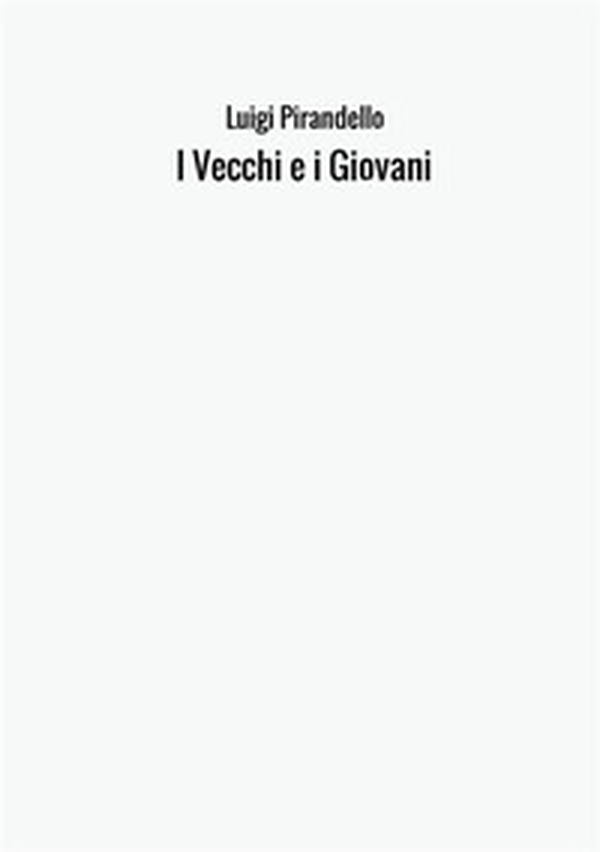 I vecchi e i giovani - Librerie.coop I vecchi e i giovani - Librerie.coop