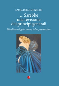 ... Sarebbe una revisione dei principi generali. Miscellanea di gioia, amore, dolore, risurrezione - Librerie.coop