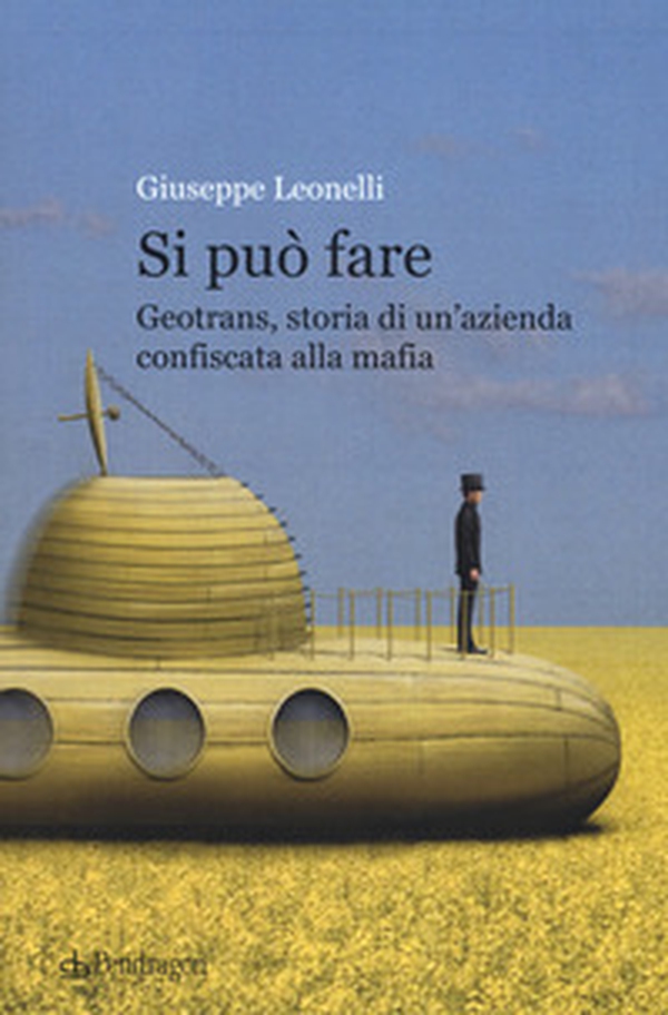 Si può fare. Geotrans, storia di un'azienda confiscata alla mafia - Librerie.coop Si può fare. Geotrans, storia di un'azienda confiscata alla mafia - Librerie.coop