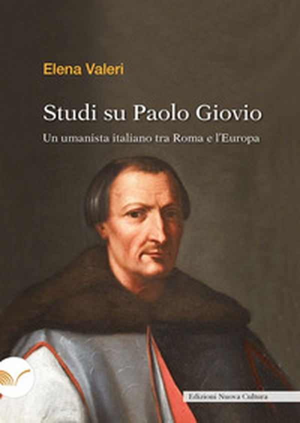 Studi su Paolo Giovio. Un umanista italiano tra Roma e l'Europa - Librerie.coop Studi su Paolo Giovio. Un umanista italiano tra Roma e l'Europa - Librerie.coop