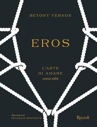 Eros. L'arte di amare senza tabù - Librerie.coop