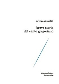 Breve storia del canto gregoriano - Librerie.coop