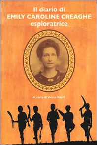 Il diario di Emily Caroline Creaghe. Esploratrice - Librerie.coop