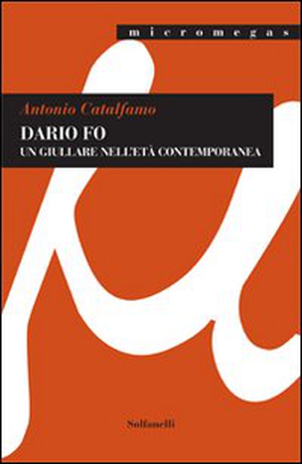 Dario Fo. Un giullare nell'età contemporanea - Librerie.coop Dario Fo. Un giullare nell'età contemporanea - Librerie.coop