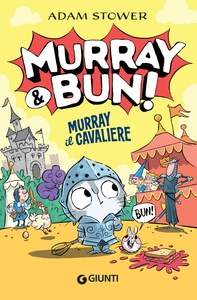 Murray & Bun! Murray il cavaliere - Librerie.coop