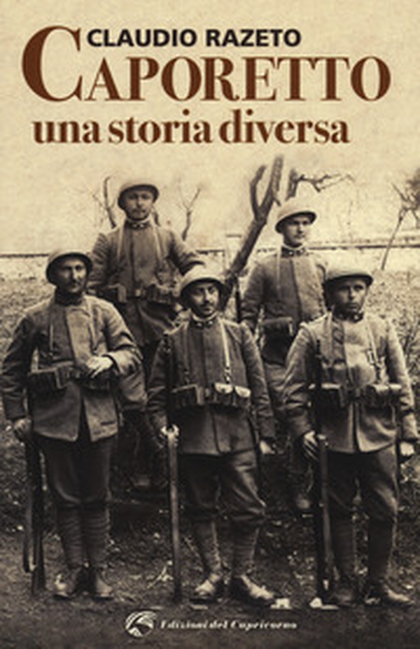 Caporetto. Una storia diversa - Librerie.coop Caporetto. Una storia diversa - Librerie.coop
