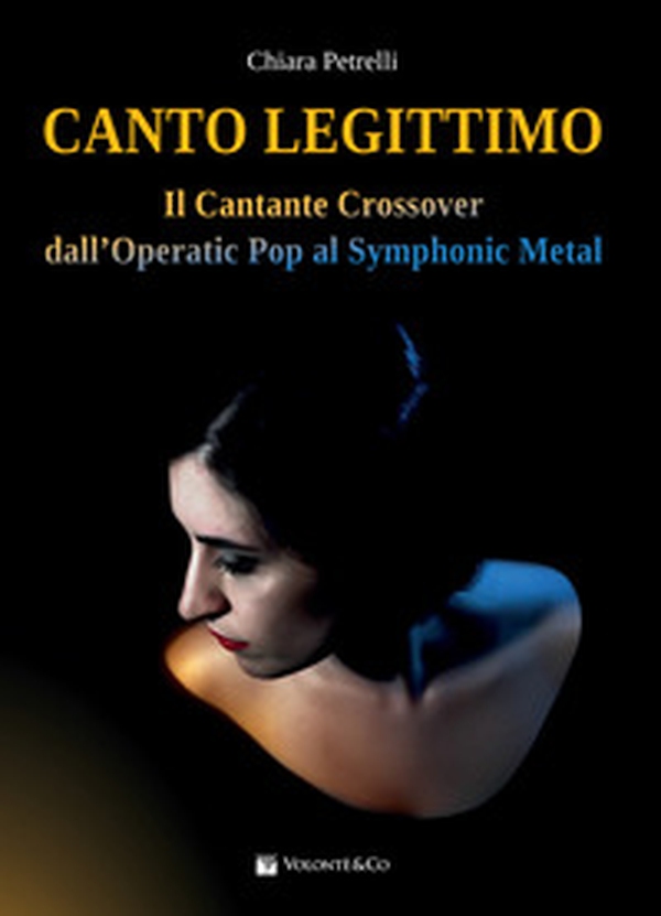 Canto legittimo. Il cantante crossover dall'operatic pop al symphonic metal - Librerie.coop Canto legittimo. Il cantante crossover dall'operatic pop al symphonic metal - Librerie.coop