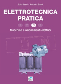 Elettrotecnica pratica. Macchine e azionamenti elettrici - Vol. 3 - Librerie.coop