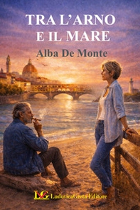 Tra l'Arno e il mare - Librerie.coop