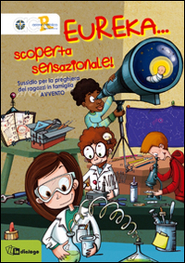 Eureka... Scoperta sensazionale! Sussidio per la preghiera dei ragazzi in famiglia. Avvento 2014 - Librerie.coop