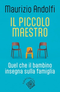 Il piccolo maestro. Quel che il bambino insegna sulla famiglia - Librerie.coop