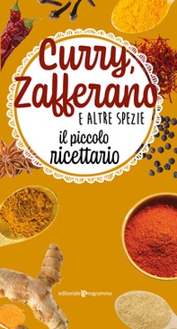 Curry, zafferano e altre spezie. Il piccolo ricettario - Librerie.coop