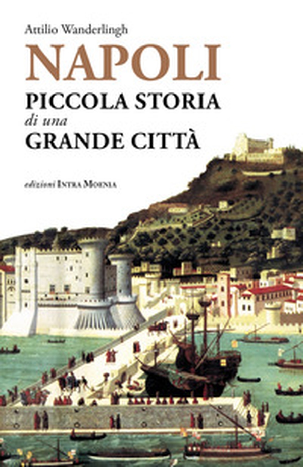 Napoli. Piccola storia di una grande città - Librerie.coop Napoli. Piccola storia di una grande città - Librerie.coop