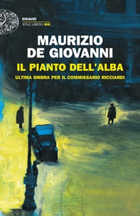 Il pianto dell'alba. Ultima ombra per il commissario Ricciardi - Librerie.coop Il pianto dell'alba. Ultima ombra per il commissario Ricciardi - Librerie.coop