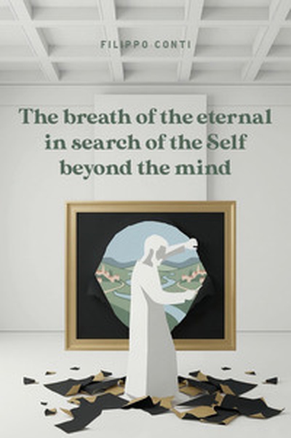 The breath of the eternal in search of the Self beyond the mind - Librerie.coop