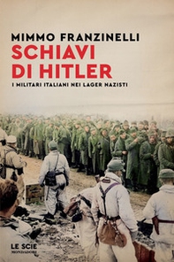 Schiavi di Hitler. I militari italiani nei lager nazisti - Librerie.coop