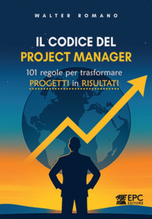 Il codice del Project Manager. 101 regole per trasformare progetti in risultati - Librerie.coop