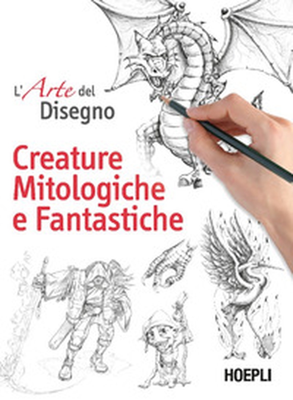 L'arte del disegno. Creature mitologiche e fantastiche - Librerie.coop L'arte del disegno. Creature mitologiche e fantastiche - Librerie.coop