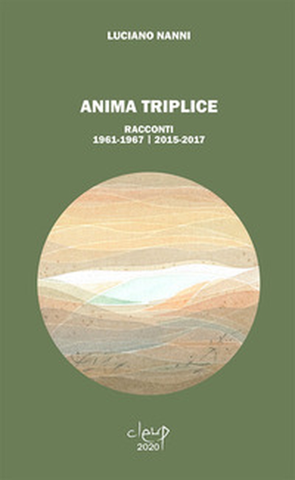 Anima triplice. Racconti 1961-1967/2015-2017 - Librerie.coop Anima triplice. Racconti 1961-1967/2015-2017 - Librerie.coop