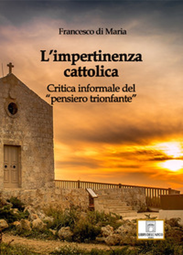 L'impertinenza cattolica. Critica informale del «pensiero trionfante» - Librerie.coop L'impertinenza cattolica. Critica informale del «pensiero trionfante» - Librerie.coop