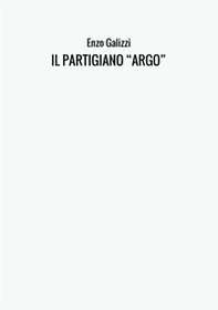 Il partigiano "Argo" - Librerie.coop