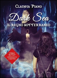 Il regno sotterraneo. Dark sea - Librerie.coop