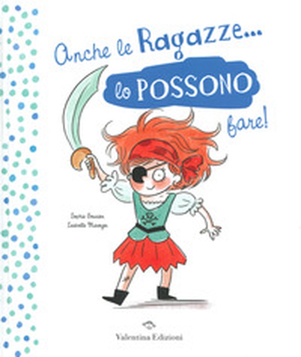 Anche le ragazze lo possono fare! Anche i ragazzi lo possono fare! - Librerie.coop Anche le ragazze lo possono fare! Anche i ragazzi lo possono fare! - Librerie.coop