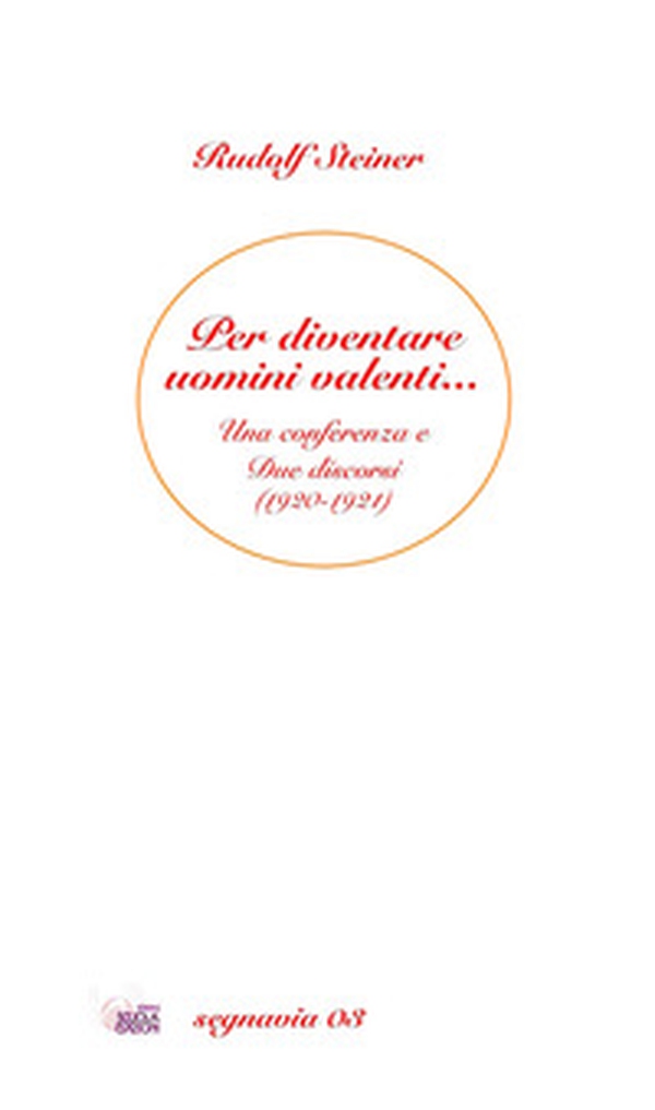 Per diventare uomini valenti... Una conferenza e due discorsi (1920-1921) - Librerie.coop Per diventare uomini valenti... Una conferenza e due discorsi (1920-1921) - Librerie.coop