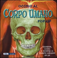 Occhio al corpo umano. Libro pop-up - Librerie.coop