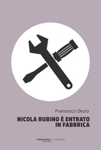Nicola Rubino è entrato in fabbrica - Librerie.coop Nicola Rubino è entrato in fabbrica - Librerie.coop