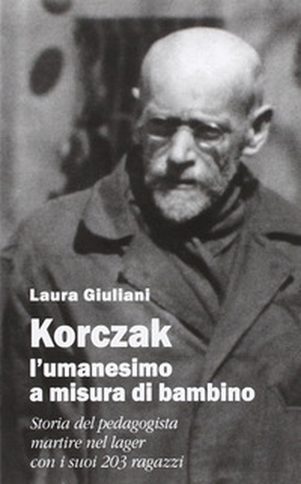 Korczak: l'umanesimo a misura di bambino. Storia del pedagogista martire nel lager con i suoi 203 ragazzi - Librerie.coop Korczak: l'umanesimo a misura di bambino. Storia del pedagogista martire nel lager con i suoi 203 ragazzi - Librerie.coop