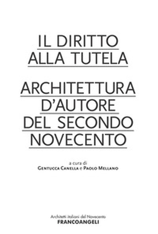 Il diritto alla tutela. Architettura d'autore del secondo Novecento - Librerie.coop Il diritto alla tutela. Architettura d'autore del secondo Novecento - Librerie.coop