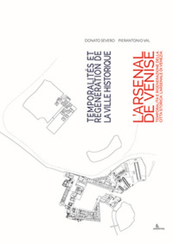 Temporalità e rigenerazione della città storica: l'Arsenale di Venezia-Temporalités et régénération de la ville historique: l'Arsenal de Venise - Librerie.coop Temporalità e rigenerazione della città storica: l'Arsenale di Venezia-Temporalités et régénération de la ville historique: l'Arsenal de Venise - Librerie.coop