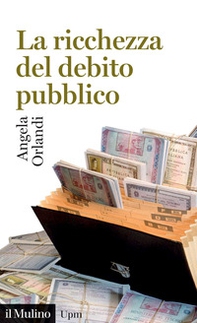 La ricchezza del debito pubblico. Secoli XII-XXI - Librerie.coop