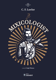 Il Mixicologist. Come miscelare tutte le tipologie di drink elaborati - Librerie.coop