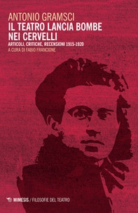 Il teatro lancia bombe nei cervelli. Articoli, critiche, recensioni (1915-1920) - Librerie.coop Il teatro lancia bombe nei cervelli. Articoli, critiche, recensioni (1915-1920) - Librerie.coop