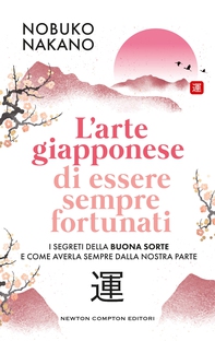 L'arte giapponese di essere sempre fortunati - Librerie.coop