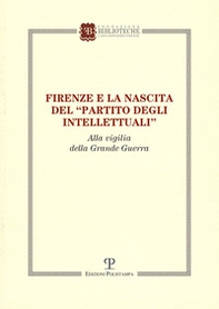 Firenze e la nascita del «partito degli intellettuali» alla vigilia della grande guerra - Librerie.coop