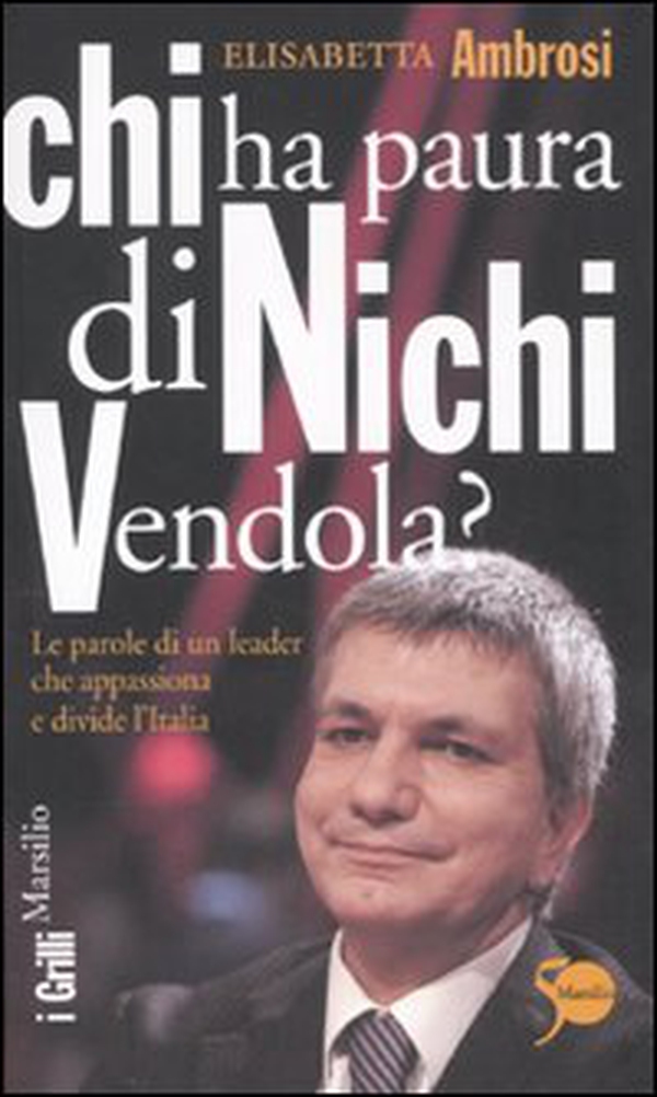 Chi ha paura di Nichi Vendola? Le parole di un leader che appassiona e divide l'Italia - Librerie.coop Chi ha paura di Nichi Vendola? Le parole di un leader che appassiona e divide l'Italia - Librerie.coop