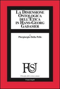 La dimensione ontologica dell'etica in Hans-Georg Gadamer - Librerie.coop