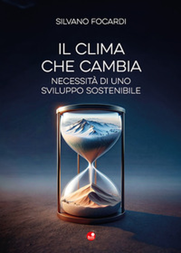 Il clima che cambia. Necessità di uno sviluppo sostenibile - Librerie.coop