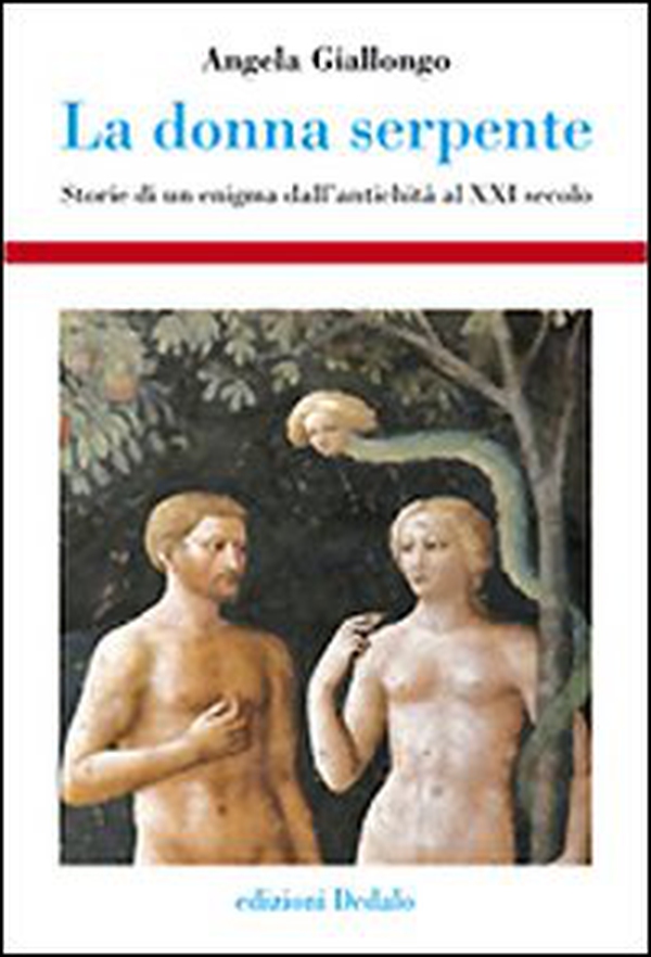 La donna serpente. Storie di un enigma dall'antichità al XXI secolo - Librerie.coop La donna serpente. Storie di un enigma dall'antichità al XXI secolo - Librerie.coop