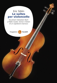 Le Suites per violoncello - Librerie.coop Le Suites per violoncello - Librerie.coop