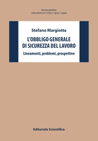 L'obbligo generale di sicurezza del lavoro. Lineamenti, problemi, prospettive - Librerie.coop