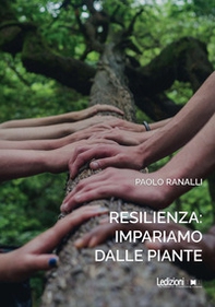 Resilienza: impariamo dalle piante - Librerie.coop Resilienza: impariamo dalle piante - Librerie.coop
